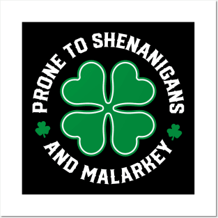 Prone to Shenanigans and Malarkey - st Patrick's day Posters and Art
